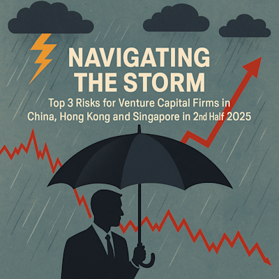 Navigating Top Venture Capital Risks in Greater China – 2025